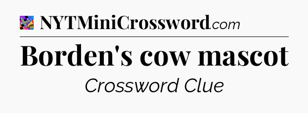 Borden's cow mascot Crossword Clue