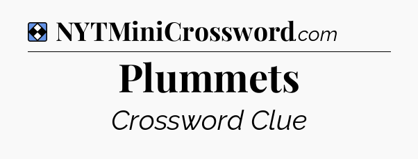 Solution: Plummets - NYT Mini Crossword
