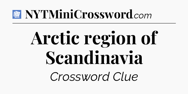 Arctic region of Scandinavia Puzzle Page Crossword Clue