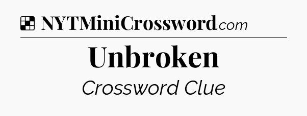 Solution: Unbroken - NYT Crossword