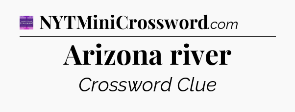 Arizona river - Thomas Joseph Crossword