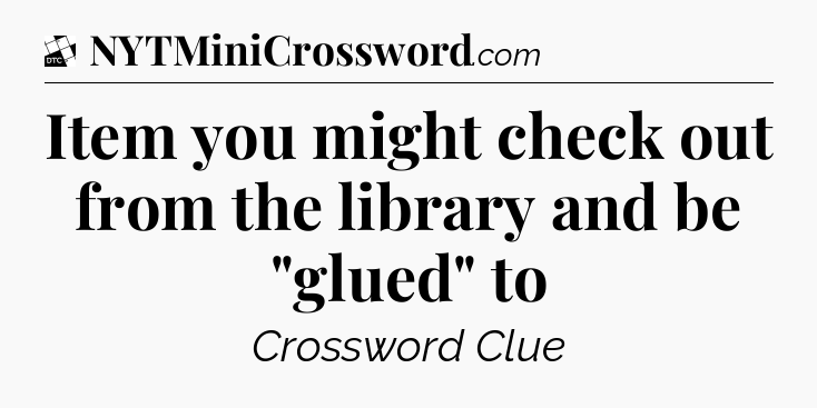 Item you might check out from the library and be 