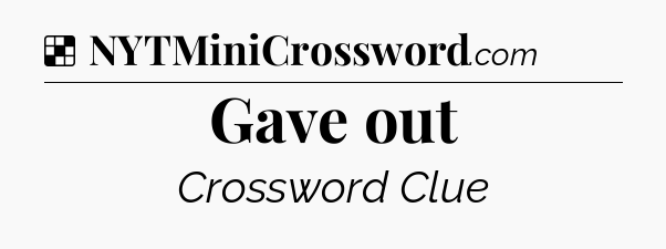 Solution: Gave out - NYT Crossword