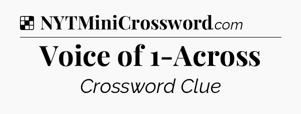Solution: Voice of 1-Across - NYT Crossword