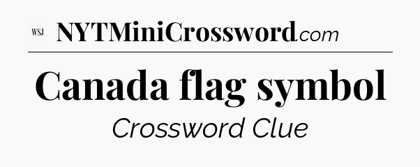 Canada flag symbol - WSJ Crossword