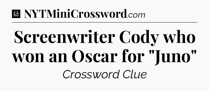 Screenwriter Cody who won an Oscar for 
