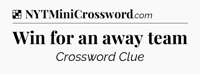 Solution: Win for an away team - NYT Crossword