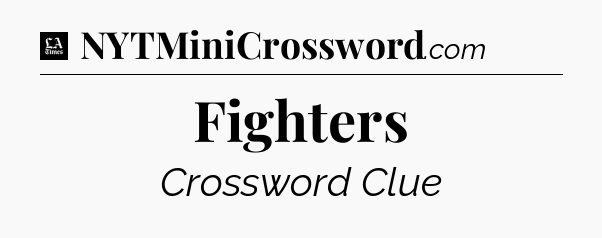 Fighters - LA Times Crossword