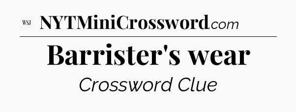 Barrister's wear - WSJ Crossword