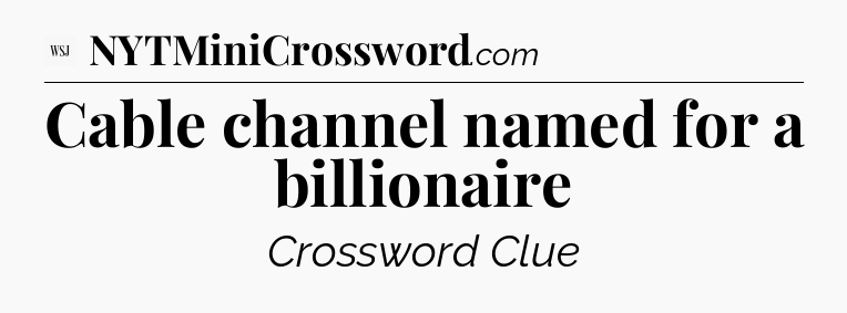 Cable channel named for a billionaire - WSJ Crossword