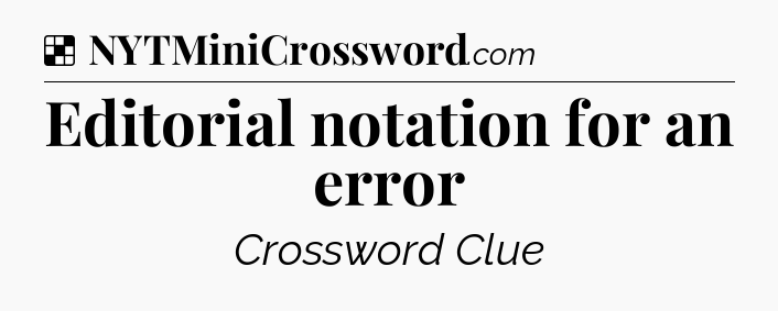 Solution: Editorial notation for an error - NYT Crossword