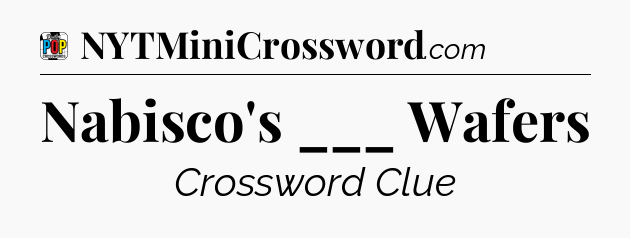 Nabisco's ___ Wafers Crossword Clue