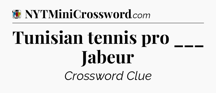 Tunisian tennis pro ___ Jabeur Crossword Clue