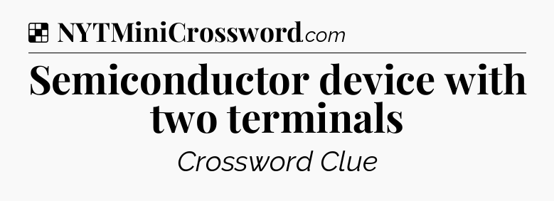 Solution: Semiconductor device with two terminals - NYT Crossword