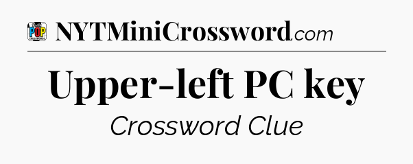 Upper-left PC key Crossword Clue
