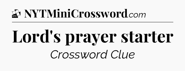 Lord's prayer starter - Daily Themed Classic Crossword
