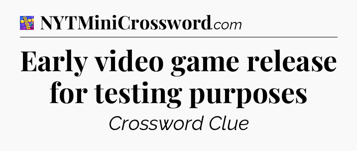 Early video game release for testing purposes Codycross