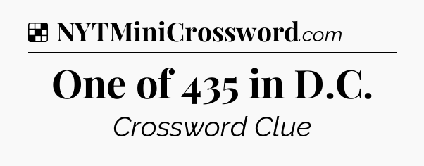 Solution: One of 435 in D.C - NYT Crossword