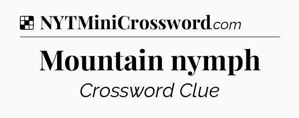 Solution: Mountain nymph - NYT Crossword
