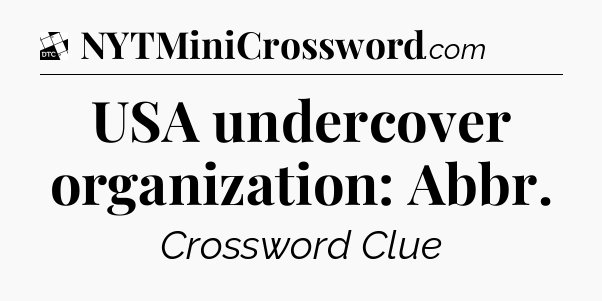 USA undercover organization: Abbr - Daily Themed Classic Crossword