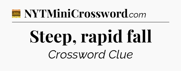 Steep, rapid fall - Eugene Sheffer Crossword