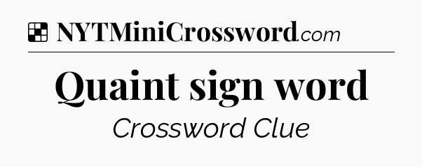 Solution: Quaint sign word - NYT Crossword