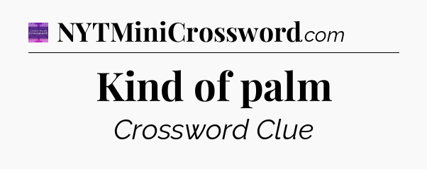 Kind of palm - Thomas Joseph Crossword