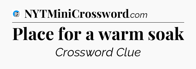 Place for a warm soak Crossword Clue