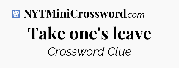 Take one's leave Puzzle Page Crossword Clue