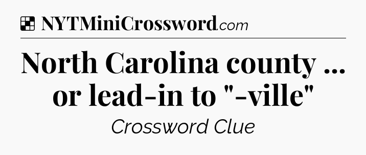 Solution: North Carolina county ... or lead-in to 