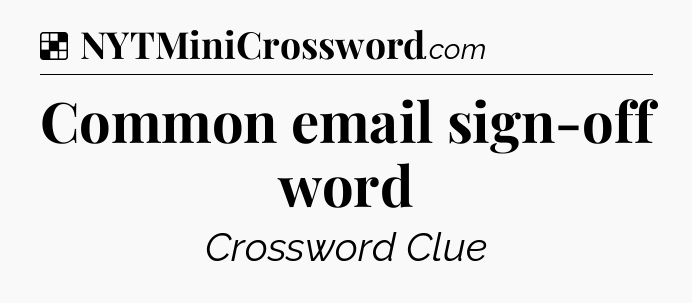 Solution: Common email sign-off word - NYT Crossword