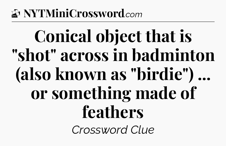 Conical object that is 