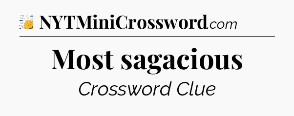 Most sagacious - 7 Little Words