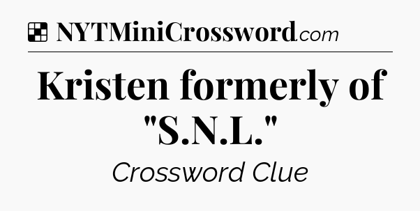 Solution: Kristen formerly of 