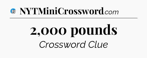 2,000 pounds Crossword Clue