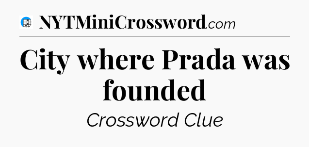 City where Prada was founded Crossword Clue