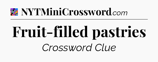 Fruit-filled pastries Crossword Clue