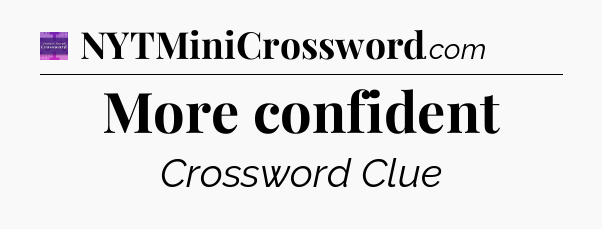 More confident - Thomas Joseph Crossword