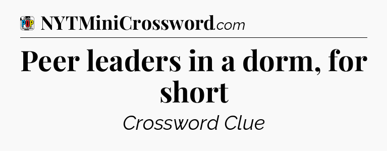 Peer leaders in a dorm, for short Crossword Clue