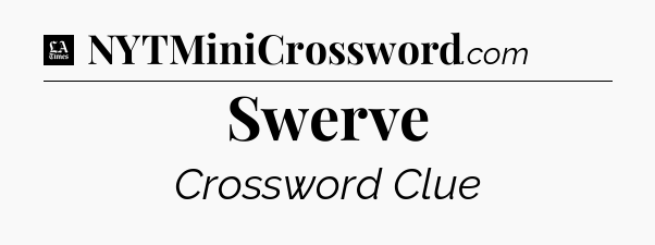 Swerve - LA Times Crossword