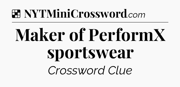 Solution: Maker of PerformX sportswear - NYT Crossword