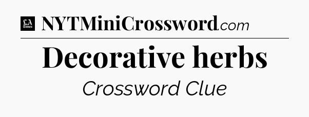 Decorative herbs - LA Times Crossword