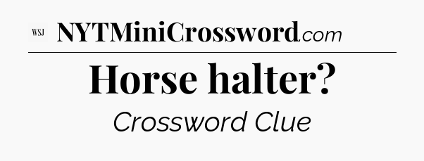 Horse halter - WSJ Crossword