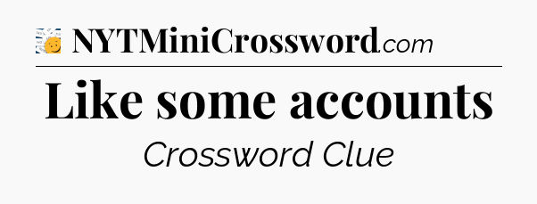 Like some accounts - 7 Little Words