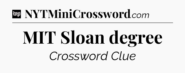 MIT Sloan degree Crossword Clue