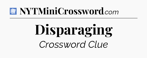 Disparaging Puzzle Page Crossword Clue
