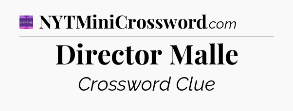 Director Malle - Thomas Joseph Crossword