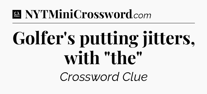 Golfer's putting jitters, with 