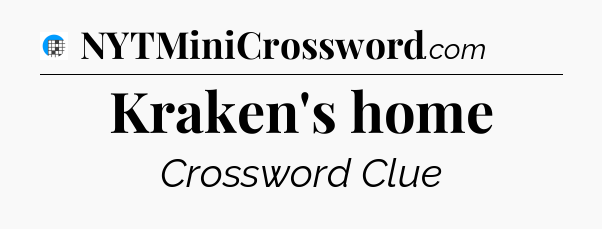 Kraken's home Crossword Clue