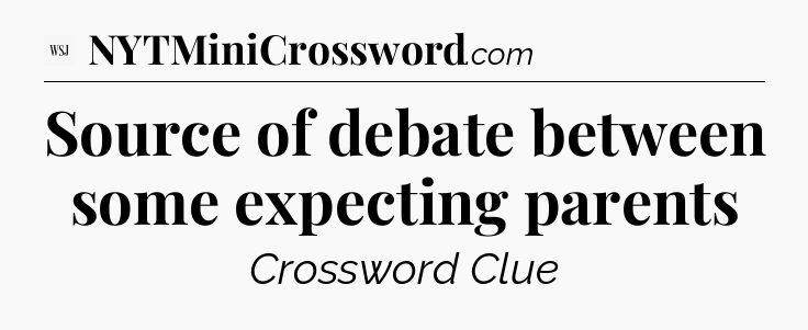 Source of debate between some expecting parents - WSJ Crossword